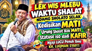 Download lagu Don't Die Without Praying When It's Already Prayer Time, Latest by KH Lukman Syafi'i Tonight mp3