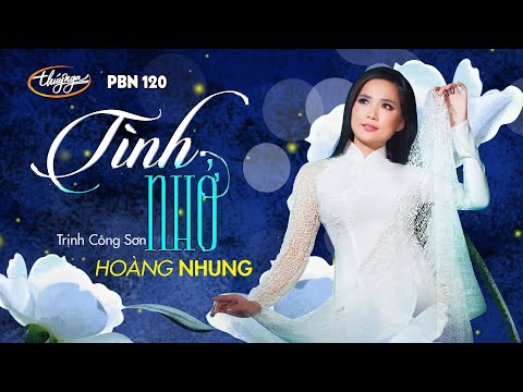 PBN 120 | Hoàng Nhung - Tình Nhớ