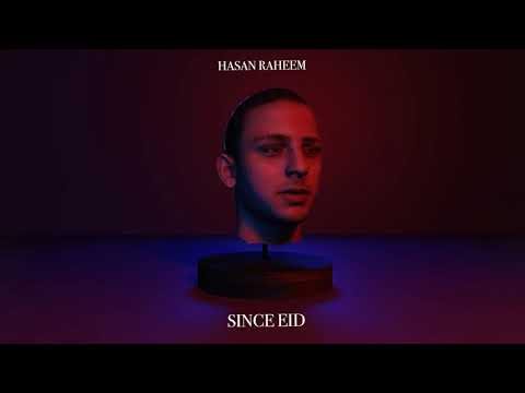 Hasan Raheem - SINCE EID ft. Abdullah Kasumbi