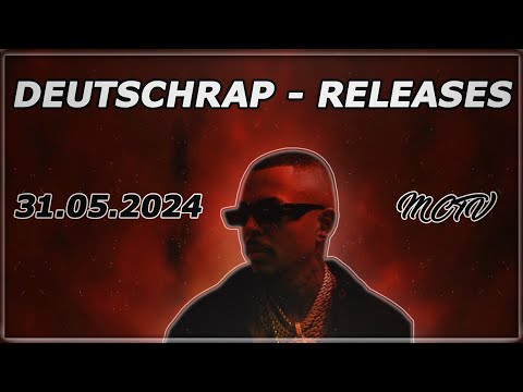 DEUTSCHRAP - RELEASES ➤ 31.05.2024 🚨💯 | 🔥MCTV | NEUE SONGS🔥