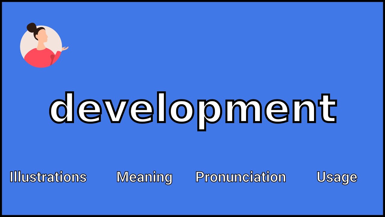 DEVELOPMENT - Meaning and Pronunciation