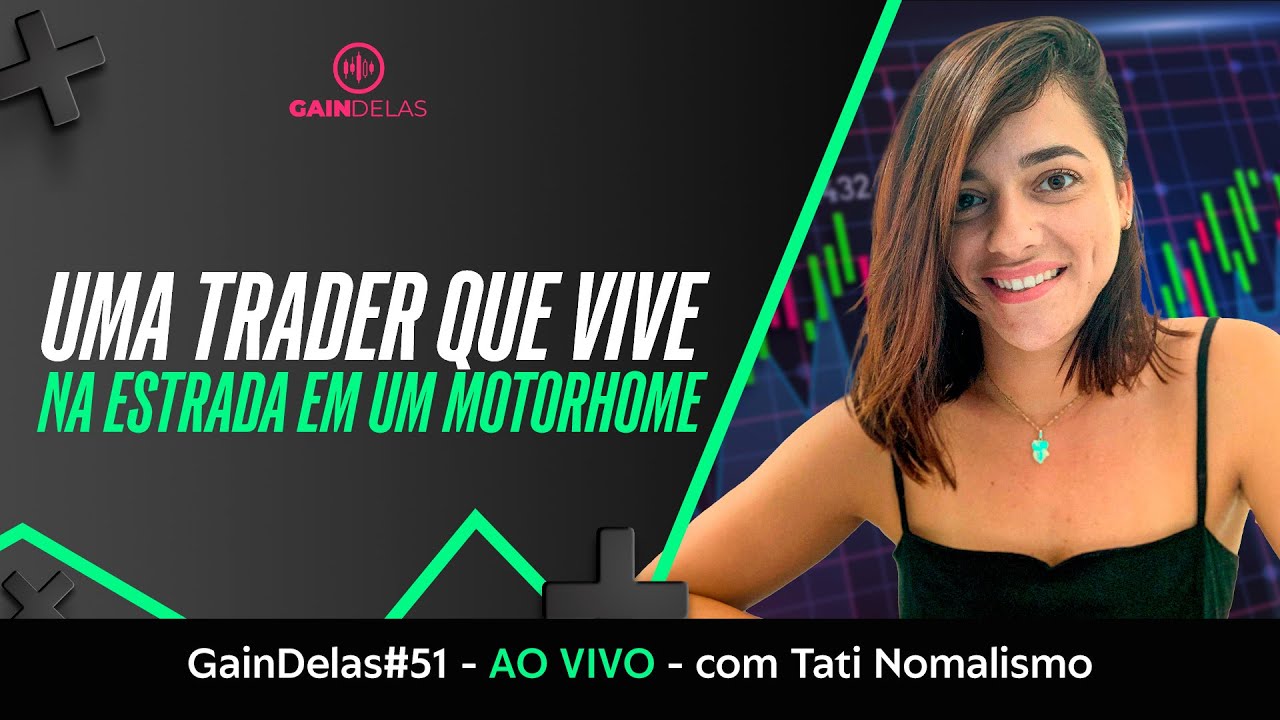 Uma TRADER que é nômade. Ela mora em um motorhome, onde faz seus trades | GainDelas#51