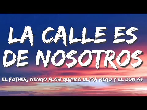 El Fother Ft Quimico Ultra Mega, El Don 45, Ñengo Flow - La Calle Es De Nosotros (Letra/Lyrics)