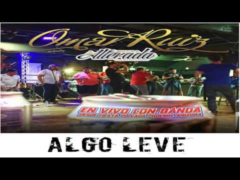 Algo Leve| Omar Ruiz Ft Banda La Alterada| En Vivo