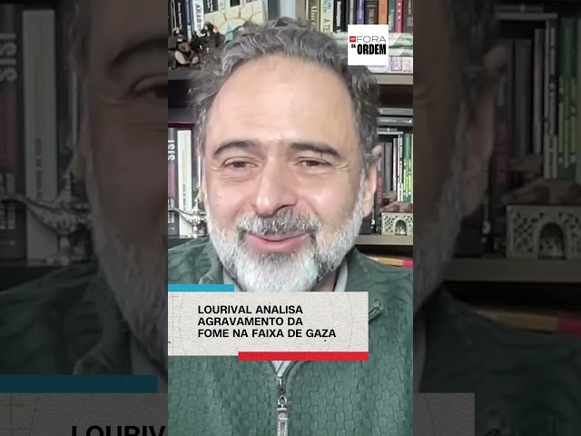 Lourival analisa agravamento da fome na Faixa de Gaza | Fora da Ordem
