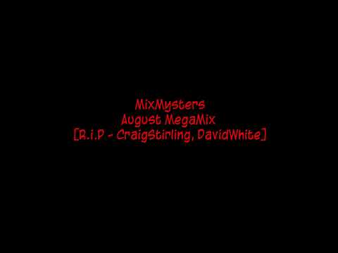MixMysters - August MegaMix [R.i.P - CraigStirling, DavidWhite]