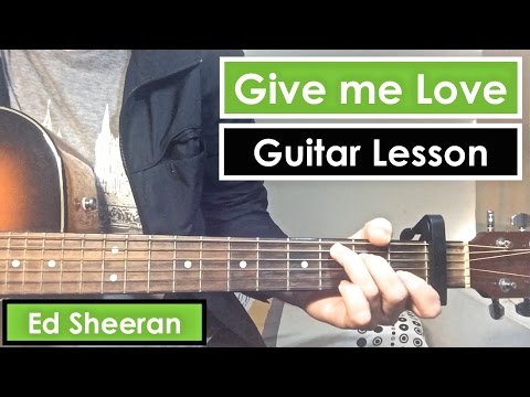Give Me Love - Ed Sheeran | Guitar Lesson (Tutorial) - Standard Tuning
