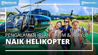 Berkunjung ke Vila Mewah Crazy Rich Bali, Irfan Hakim dan Jirayut Takut saat Diajak Naik Helikopter