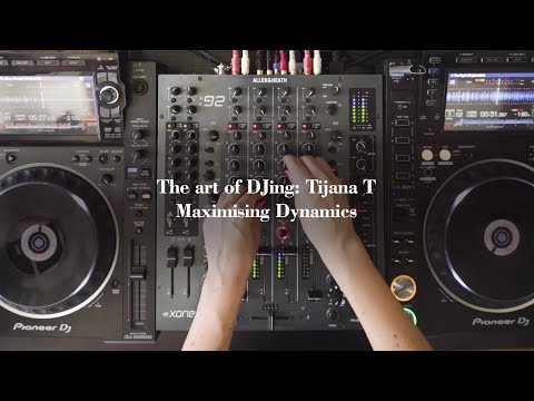 The Art Of DJing: Tijana T - Maximising Dynamics