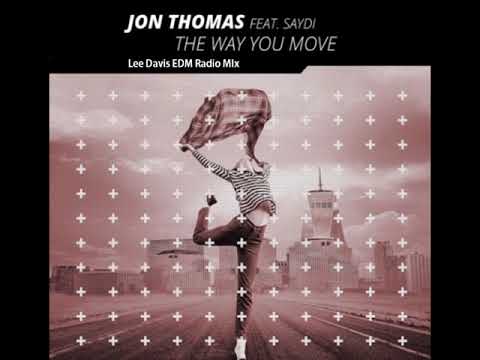 Jon Thomas feat  Saydi   The Way You Move Lee Davis EDM Radio Mix