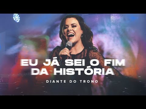 DIANTE DO TRONO | OUTRA VEZ | 07 | EU JÁ SEI O FIM DA HISTÓRIA | CLIPE OFICIAL