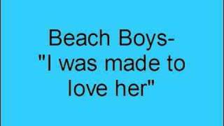 Beach Boys- I was made to love her