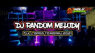 Download lagu DJ RANDOM MELODY FULL BASS TERBARU 2021 || By : DJ WOLU PITU mp3