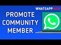 How To Make Community Member Admin In WhatsApp Web