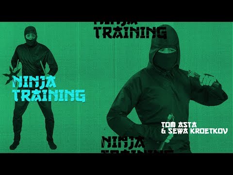 Tom Asta & Sewa Kroetkov - Ninja Training