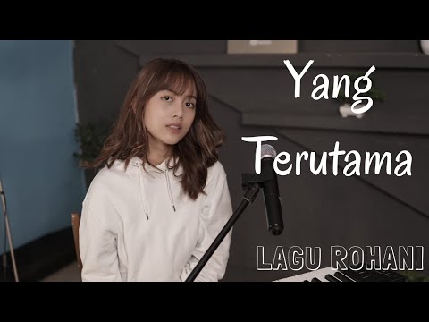YANG TERUTAMA - LAGU ROHANI | COVER BY MICHELA THEA