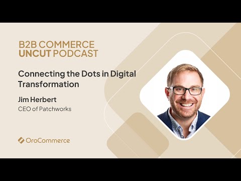 Connecting the Dots in Digital Transformation with Jim Herbert of Patchworks