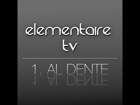 (Elémentaire TV) Episode 1: A - Al Dente