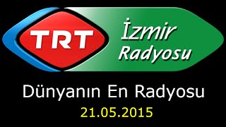 Dünyanın En Radyosu - 21.05.2015 - İzmir – Erhan KONUK