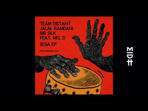 Team Distant, Jalal Ramdani, Mr Silk feat. Mel D - Sesa (MIDH Premiere)