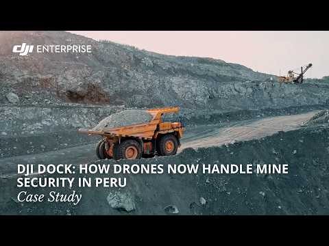 How Drones Now Handle Mine Security in Peru: DJI Dock Case Study