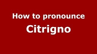 How to pronounce Citrigno