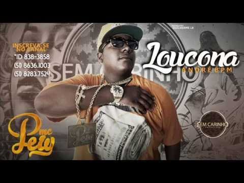 Mc Pew - É Loucona (Prod.André B.P.M) PRODUTORA SEM CARINHO
