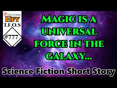 Sci-Fi Short Stories - Magic is a universal force in the galaxy... by MPQEG (R/HFY TFOS# 777)
