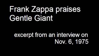 Frank Zappa praises Gentle Giant