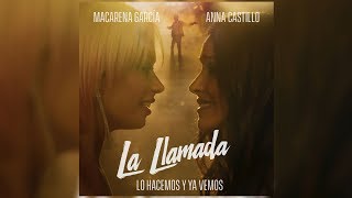 Anna Castillo &amp; Macarena García - Lo Hacemos y Ya Vemos (De &quot;La Llamada&quot;) (Letra/Lyrics)