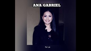 ANA  GABRIEL - FUI  YO  (LETRA)
