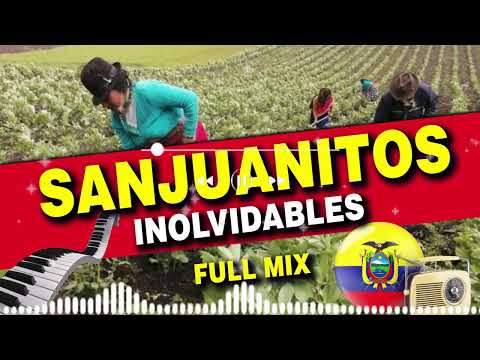 SANJUANITOS INOLVIDABLES MIX - MUSICA NACIONAL ECUATORIANA - SANJUAN - SANJUANES - ECU - CHICHA MIX