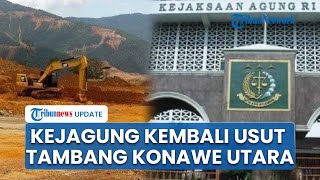 Kejagung Kembali Usut Dugaan Korupsi Izin Tambang Konawe Utara, Setelah SP3 KPK Tuai Kritikan Keras