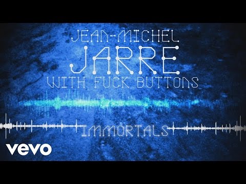 Jean-Michel Jarre, Fuck Buttons - Immortals (Audio Video)