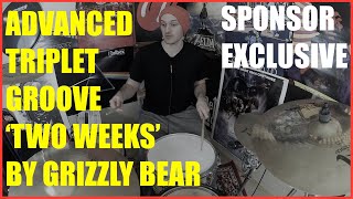 Advanced Triplet Groove- 'Two Weeks' By Grizzly Bear  - *Sample* Sign Up Now For $5 per month