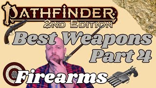 Pathfinder2e - Best Weapons Part 4 - Firearms