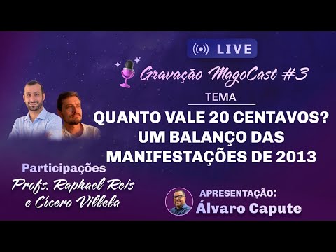 MAGOCAST #3: Quanto vale 20 centavos? Um balanço das manifestações de 2013  | Com Cícero Villela