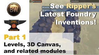Ripper's Foundry Modules Part 1: Levels, 3d Canvas, Tile Sort, And New Modules!