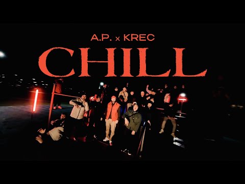 A.P. x KREC - CHILL (Official Video)