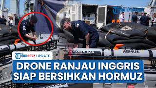 Penampakan Drone & Senjata Anti Ranjau Inggris Siap Bersih-bersih Selat Hormuz, Sasaran Rudal Iran?