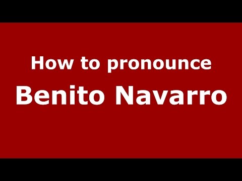 How to pronounce Benito Navarro (Colombian Spanish/Colombia)  - PronounceNames.com