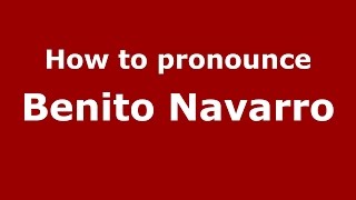How to pronounce Benito Navarro
