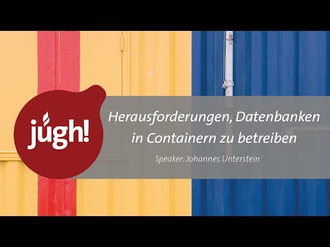 JUGH-Video: Herausforderungen, Datenbanken in Containern zu betreiben