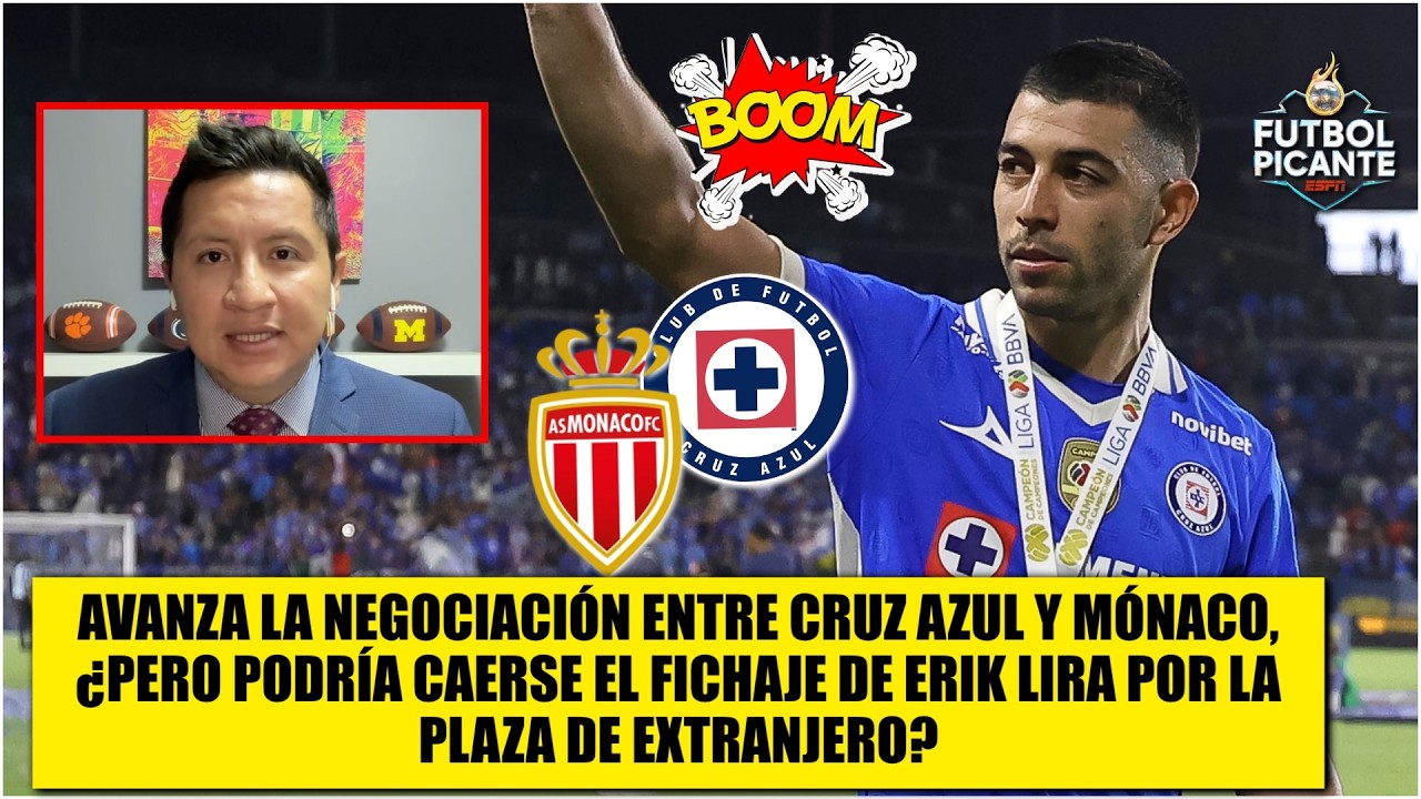 El MÓNACO llegó a la CIFRA que PRETENDÍA CRUZ AZUL por ERIK LIRA ¿Habrá obstáculos? | Futbol Picante