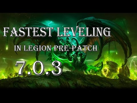 Fastest Way to Level in WoW Legion Pre-Patch 7.0.3 AFTER the Invasion XP Nerf (10-100)