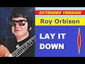 Roy Orbison - LAY IT DOWN (extended version)