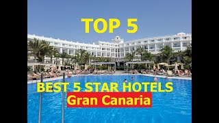 TOP 5 BEST FIVE STAR HOTELS GRAN CANARIA CANARY ISLANDS.