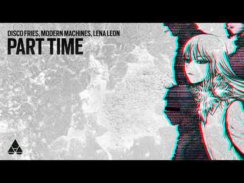 Disco Fries & Modern Machines - Part Time ( feat Lena Leon )