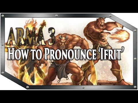 ARMA 3 - How to Pronounce 'Ifrit'