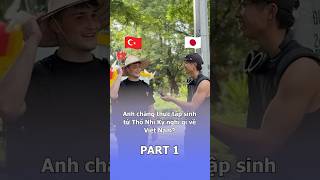 Anh chàng thực tập sinh từ Thổ Nhĩ Kỳ nghĩ gì về Việt Nam (Phần 1)